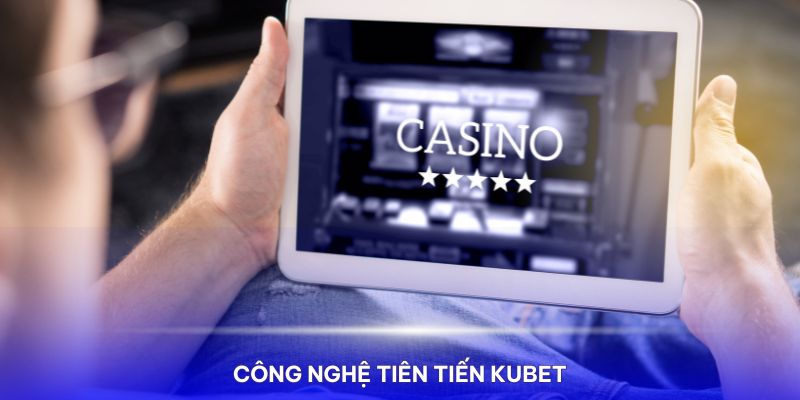 Kubet luôn sử dụng công nghệ tiên tiến cho thông tin khách hàng 