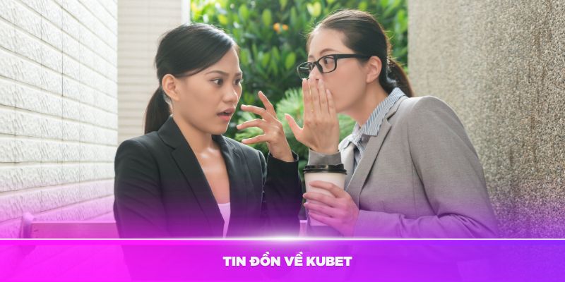 Những tin đồn về việc Kubet lừa đảo các thành viên